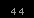 44